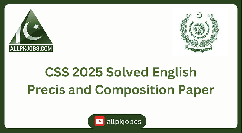 CSS 2025 Solved English Precis and Composition Paper